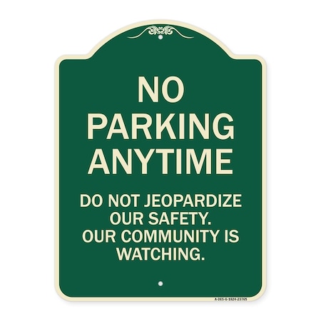 Signmission No Parking Anytime Do Not Jeopardize Our Safety. Our Community Is Watching, A-DES-G-1824-23765 A-DES-G-1824-23765